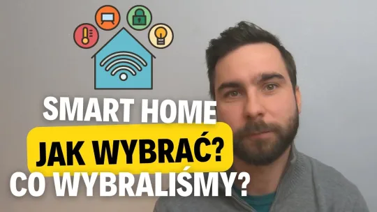 79. Czy warto Smart Home? Jak wybrać system? Jaki system wybraliśmy? Inteligentny dom