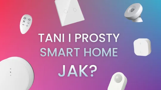 TANI i PROSTY Smart Home | Inteligentny dom – Jak?