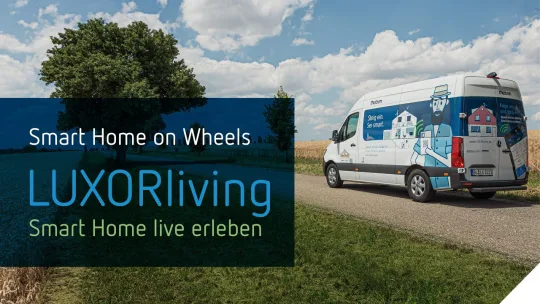 Smart Home on Wheels: Erlebt das Smart Home-System LUXORliving live  vor Ort
