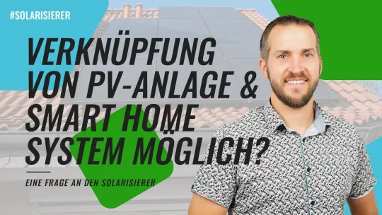 Verknüpfung von PV-Anlage und Smart Home System möglich?-EINE FRAGE AN DEN SOLARISIERER