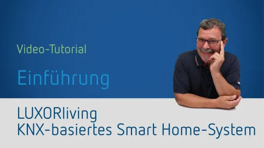 KNX Smart Home-System LUXORliving  – Einführung