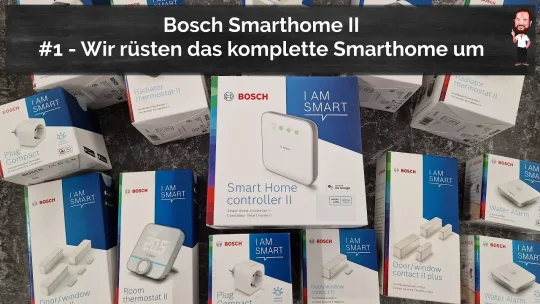 Bosch Smarthome 2 | #1 – Wir rüsten unser Smarthome auf Bosch Smarthome II Produkte um | Los geht`s
