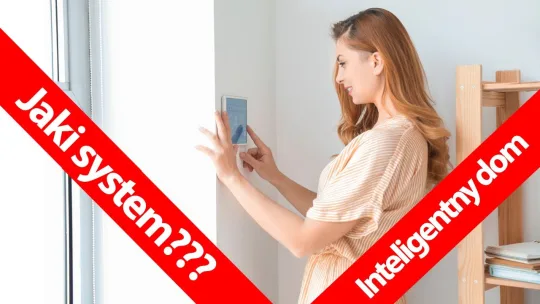 Inteligentny dom – Jaki system wybrać? KNX Ampio Loxone NEXWELL Fibaro F&F Satel Integra?