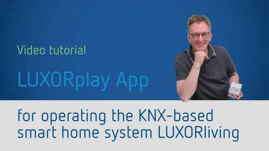 LUXORplay App for operating the KNX smart home system LUXORliving from Theben